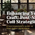 Enhancing Your Craft Post-Shoot Cull Strategies